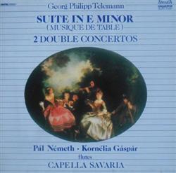télécharger l'album Georg Philipp Telemann, Pál Németh, Kornélia Gáspár, Capella Savaria - Suite In E Minor Musique De Table 2 Double Concertos