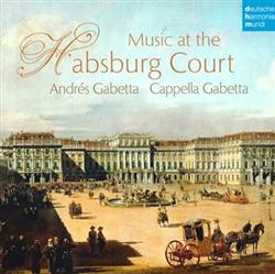 Album herunterladen Andrés Gabetta, Cappella Gabetta - Music At The Habsburg Court