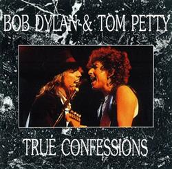 Album herunterladen Bob Dylan & Tom Petty - True Confessions