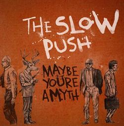 kuunnella verkossa The Slow Push - Maybe Youre A Myth