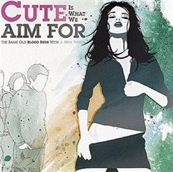 descargar álbum Cute Is What We Aim For - The Same Old Blood Rush With A New Touch
