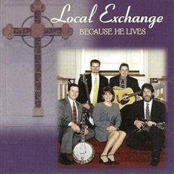 ouvir online Local Exchange - Because He Lives