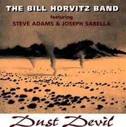 Album herunterladen The Bill Horvitz Band featuring Steve Adams & Joseph Sabella - Dust Devil