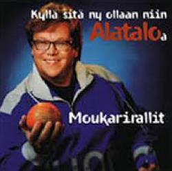last ned album Mikko Alatalo - Kyllä Sitä Ny Ollaan Niin Alataloa Moukarirallit