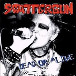 ladda ner album Scattergun - Dead Or Alive
