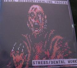 descargar álbum Stress Dental Work - Fatal AccidentHealing Process