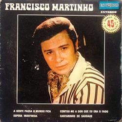 baixar álbum Francisco Martinho - A Gente Passa O Mundo Fica