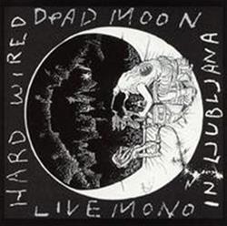 ladda ner album Dead Moon - Hard Wired In Ljubljana