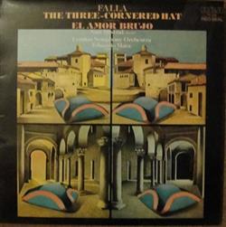 Album herunterladen Manuel De Falla, Eduardo Mata, The London Symphony Orchestra, Nati Mistral - The Three Cornered Hat El Amor Brujo