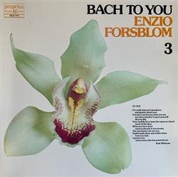 ladda ner album Johann Sebastian Bach, Enzio Forsblom - Bach To You 3