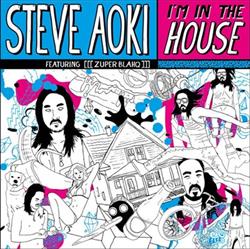 ouvir online Steve Aoki Featuring Zuper Blahq - Im In The House