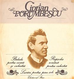baixar álbum Ciprian Porumbescu - Balada Pentru Vioară Și Orchestră Rapsodia Română Pentru Orchestră Lucrări Pentru Pian Solo