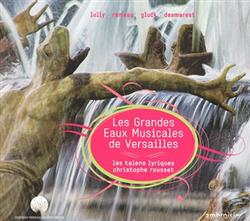 last ned album Lully Rameau Gluck Desmarest Les Talens Lyriques, Christophe Rousset - Les Grandes Eaux Musicales De Versailles