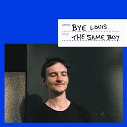 last ned album Bye Louis - The Same Boy