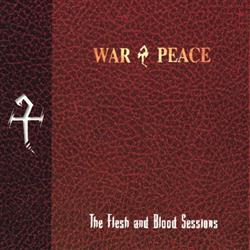 Album herunterladen War & Peace - The Flesh And Blood Sessions