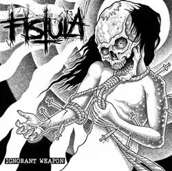 last ned album Fistula - Ignorant Weapon
