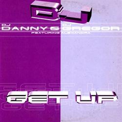 ouvir online DJ Danny & DJ Gregor Featuring Alexandra - Get Up