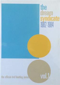 télécharger l'album The Dream Syndicate - 1982 1984 The Official DVD Bootleg Series Vol 1