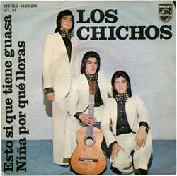 Download Los Chichos - Esto Si Que Tiene Guasa Niña Por Qué Lloras