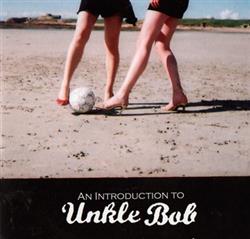 télécharger l'album Unkle Bob - An Introduction To Unkle Bob