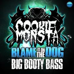 télécharger l'album Cookie Monsta - Blame It On The Dog Big Booty Bass