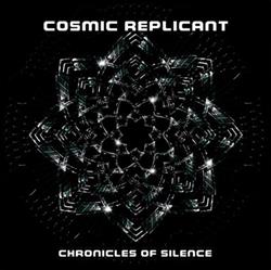 online anhören Cosmic Replicant - Chronicles Of Silence