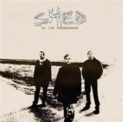 Download Shed - At The Crossroads