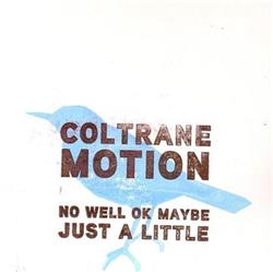 écouter en ligne Coltrane Motion - No Well OK Maybe Just A Little