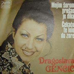télécharger l'album Dragoslava Genčić - Mojim Šorom Prošao Je Dika Čekaću Te Lolo Do Zore
