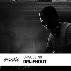 lytte på nettet Drijfhout - Erratic Podcast 99