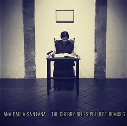écouter en ligne The Cherry Blues Project - Ana Paula Santana Remixes