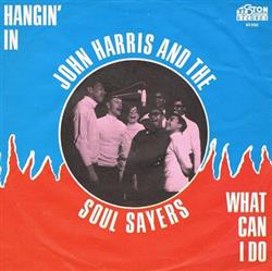 télécharger l'album John Harris And The Soul Sayers - What Can I Do Hangin In