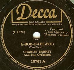 Charlie Barnet And His Orchestra - E Bob O Lee Bob When The One You Love
