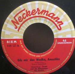 Download Ivan Und Die Böhmischen Musikanten - Gib Mir Den Wodka Anuschka Rosalinde