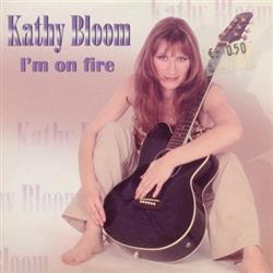 descargar álbum Kathy Bloom - Im On Fire