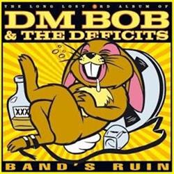 ouvir online DM Bob & The Deficits - Bands Ruin