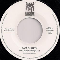 last ned album Sam & Kitty Johnny Sayles - Ive Got Something Good I Cant Get Enough Of Your Love