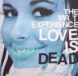 ladda ner album The Mr T Experience - Love Is Dead