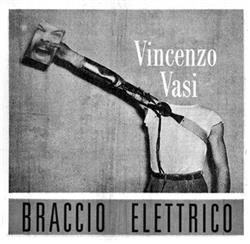 Album herunterladen Vincenzo Vasi - Braccio Elettrico