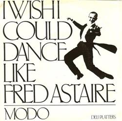 lataa albumi Modo - I Wish I Could Dance Like Fred Astaire