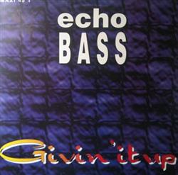 last ned album Echo Bass - Givin It Up