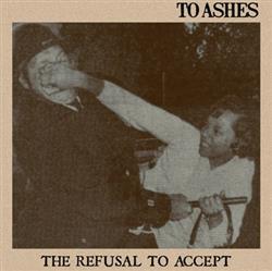 descargar álbum To Ashes - The Refusal To Accept