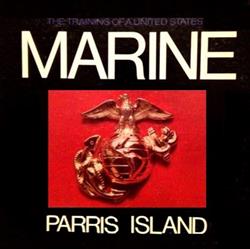 écouter en ligne Unknown Artist - The Training Of A United States Marine Parris Island