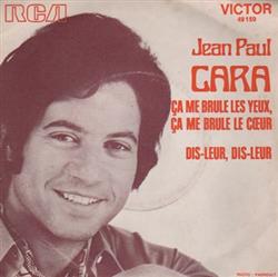 descargar álbum Jean Paul Cara - Ca Me Brûle Les Yeux Ca Me Brûle Le Coeur