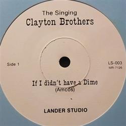 écouter en ligne The Singing Clayton Brothers - If I Didnt Have A Dime