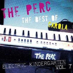 online anhören The Perc - The Best Of Carola Electric Kindergarten Vol 7