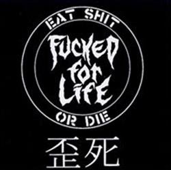 online luisteren Fucked For Life - Eat Shit Or Die Distortion And Death