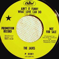 ascolta in linea The Jades - Aint It Funny What Love Can Do