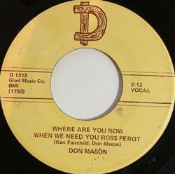 last ned album Don Mason - Where Are You Now When We Need You Ross Perot