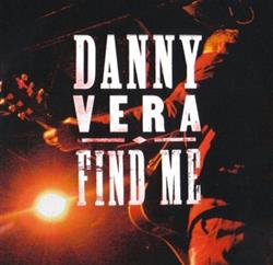 écouter en ligne Danny Vera - Find Me